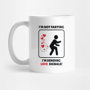 I'm not farting I'm sending love signals Mug